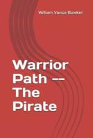 Warrior Path -- The Pirate