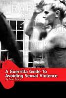 A Guerrilla Guide To Avoiding Sexual Violence
