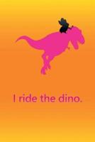 I Ride the Dino.