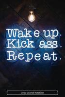 Wake Up. Kick Ass. Repeat.