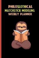 Philoslothical Matchstick Modeling Weekly Planner