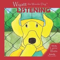 Wyatt the Wonder Dog Learns About Listening