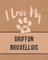 I Love My Griffon Bruxellois