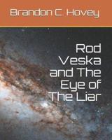 Rod Veska and The Eye of The Liar