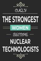 Only the Strongest Women Become Nuclear Technologists