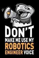 Don't Make Me Use My Robotics Engineer Voice