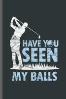 Have You Seen My Balls