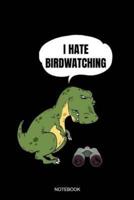 I Hate Birdwatching Notebook