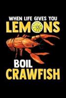 When Life Gives You Lemons Boil Crawfish