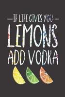 If Life Gives You Lemons Add Vodka