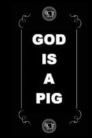 God Is a Pig