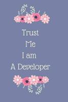 Trust Me I Am A Developer Notebook Journal Planner