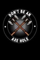 Don't Be an Axe Hole