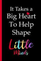 It Takes a Big Heart to Shape Little Minds