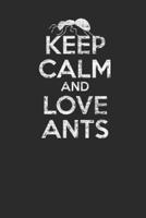 Keep Calm And Love Ants