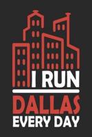 I Run Dallas Every Day