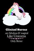 Clinical Nurses Are Fabulous & Magical Like Unicorns Only Better