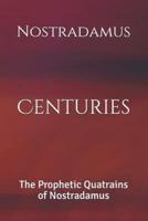 Centuries: The Prophetic Quatrains of Nostradamus
