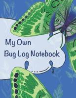 My Own Bug Log Notebook - Two -