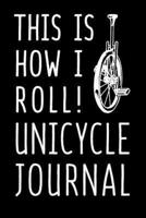 This Is How I Roll Unicycle Journal