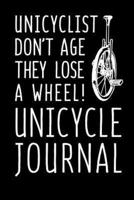 Unicyclist Don't Age They Lose A Wheel Unicycle Journal