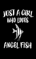 Just A Girl Who Loves Angels Fish