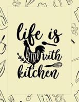 Life Is Better With Kitchen
