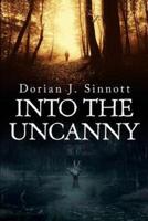 Into the Uncanny