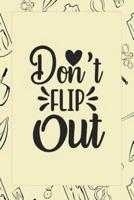 Don't Flip Out