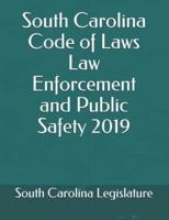 South Carolina Code of Laws Law Enforcement and Public Safety 2019