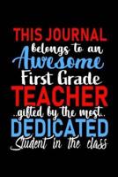 This Journal Belongs to an Awesome First Grade Teacher