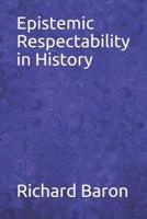 Epistemic Respectability in History