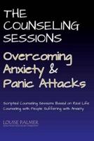 The Counseling Sessions - Overcoming Anxiety and Panic Attacks