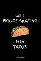 Will Figure Skating For Tacos Notebook
