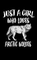 Just A Girl Who Loves Arctic Wolves