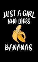 Just A Girl Who Loves Bananas