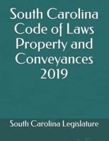South Carolina Code of Laws Property and Conveyances 2019