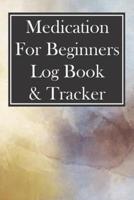 Medication for Beginners Log Book & Tracker