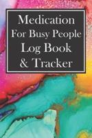 Medication for Busy People Log Book & Tracker