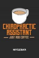 Chiropractic Assistant - Just Add Coffee NOTIZBUCH
