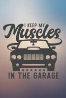 I Keep Mu Muscles In The Garage