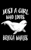 Just A Girl Who Loves Beluga Whales