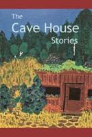 The Cave House Stories
