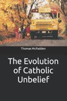 The Evolution of Catholic Unbelief