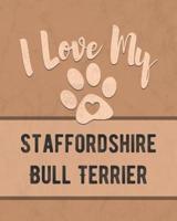 I Love My Staffordshire Bull Terrier