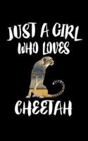 Just A Girl Who Loves Cheetah