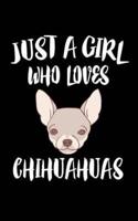 Just A Girl Who Loves Chihuahuas