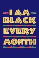 I Am Black Every Month