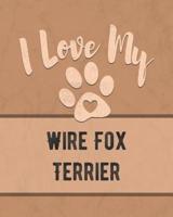I Love My Wire Fox Terrier