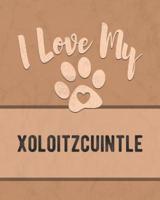 I Love My Xoloitzcuintle